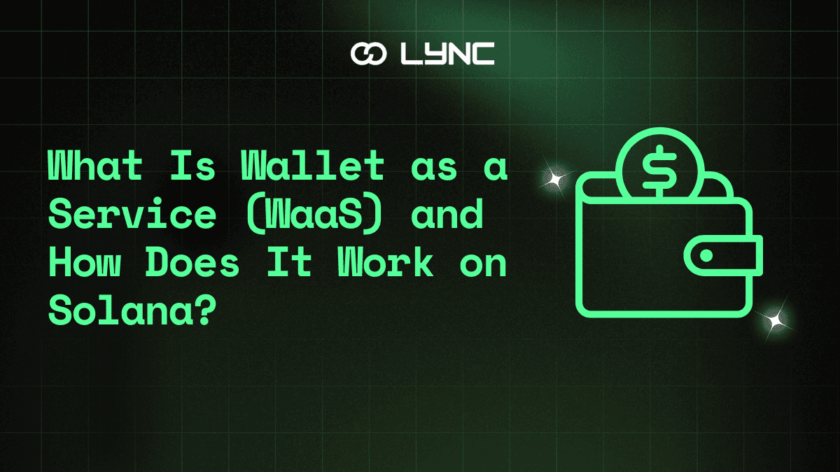 What Is Wallet as a Service (WaaS) and How Does It Work on Solana?